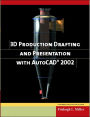 3D Production Drafting and Presentation Using AutoCAD 2002 and 2000i / Edition 1