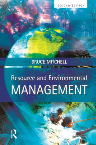 Title: Resource and Environmental Management / Edition 2, Author: Bruce Mitchell