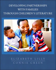 Title: Developing Partnerships with Families Through Children's Literature / Edition 1, Author: Elizabeth Lilly
