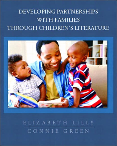 Developing Partnerships with Families Through Children's Literature / Edition 1