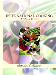International Cooking: A Culinary Journey / Edition 1