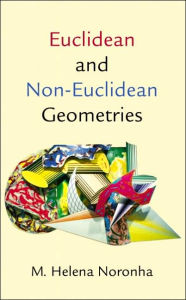 Title: Euclidean and Non-Euclidean Geometries / Edition 1, Author: M. Helena Noronha