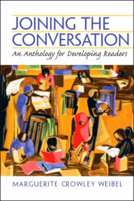 Title: Joining the Conversation: An Anthology for Developing Readers / Edition 1, Author: Marguerite Crowley Weibel