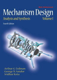 Title: Mechanism Design: Analysis and Synthesis / Edition 4, Author: Arthur Erdman