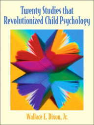 Title: Twenty Studies That Revolutionized Child Psychology / Edition 1, Author: Wallace E. Dixon Jr.