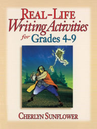 Title: Real-Life Writing Activities for Grades 4-9, Author: Cherlyn Sunflower