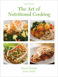 Title: The Art of Nutritional Cooking / Edition 3, Author: Michael Baskette