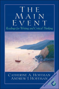 Title: The Main Event: Readings for Writing and Critical Thinking / Edition 1, Author: Catherine A. Hoffman