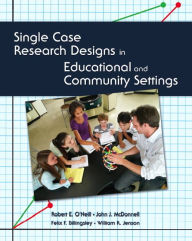 Single Case Research Designs in Educational and Community Settings / Edition 1