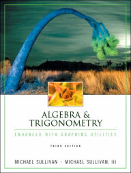 Algebra & Trigonometry Enhanced with Graphing Utilities / Edition 3
