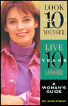 Look 10 Years Younger, Live 10 Years Longer: A Woman's Guide