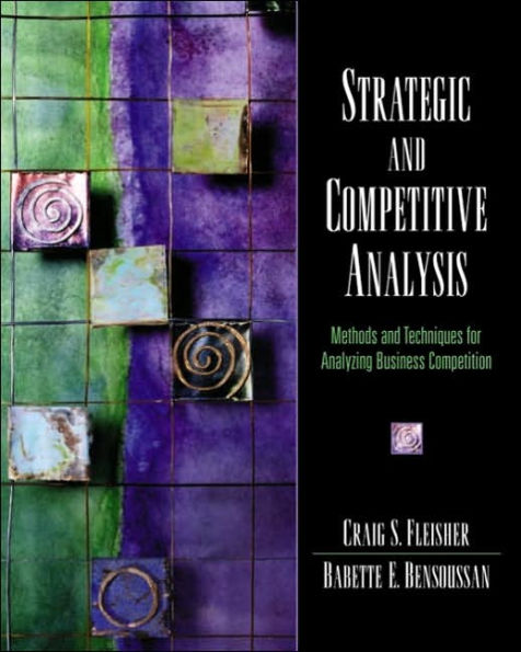 Strategic and Competitive Analysis: Methods and Techniques for Analyzing Business Competition / Edition 1