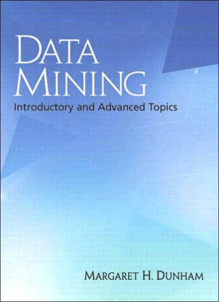 Data Mining: Introductory and Advanced Topics / Edition 1