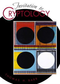 Title: Invitation to Cryptology / Edition 1, Author: Thomas Barr