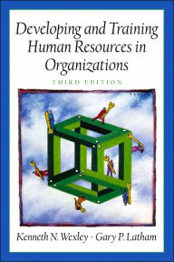 Title: Developing and Training Human Resources in Organizations (Prenticee Hall Series in Human Resources) / Edition 3, Author: Kenneth N. Wexley