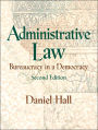 Administrative Law: Bureaucracy in a Democracy / Edition 2