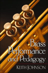 Brass Performance and Pedagogy / Edition 1