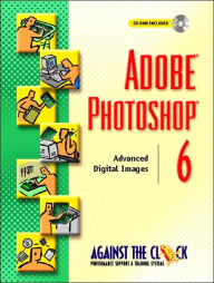 Adobe Photoshop 6: Advanced Digital Images / Edition 1