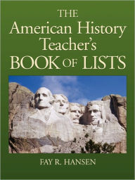 Title: American History Teacher's Book of Lists, Author: Fay R. Hansen