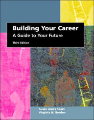 Building Your Career: A Guide to Your Future / Edition 3