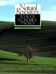 Title: Natural Resources: Ecology, Economics, and Policy / Edition 2, Author: Jerry L. Holechek