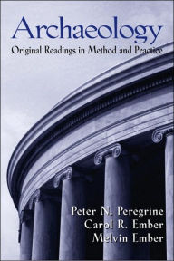 Title: Archaeology: Original Readings in Method and Practice / Edition 1, Author: Peter N. Peregrine