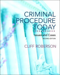 Title: Criminal Procedure Today: Issues and Cases / Edition 2, Author: Cliff Roberson