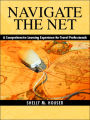 Navigate the Net: A Comprehensive Learning Experience for Travel Professionals / Edition 1