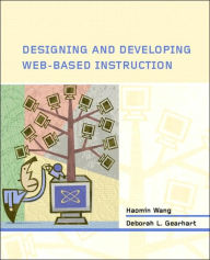 Designing and Developing Web-Based Instruction / Edition 1