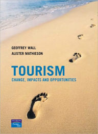 Title: Tourism: Change, Impacts and Opportunities / Edition 2, Author: Geoffrey Wall