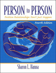 Person to Person: Positive Relationships Don't Just Happen / Edition 4