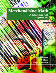 Title: Merchandising Math: A Managerial Approach / Edition 1, Author: Doris Kincade