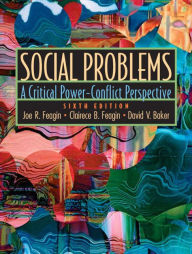 Title: Social Problems: A Critical Power-Conflict Perspective / Edition 6, Author: Joe Feagin