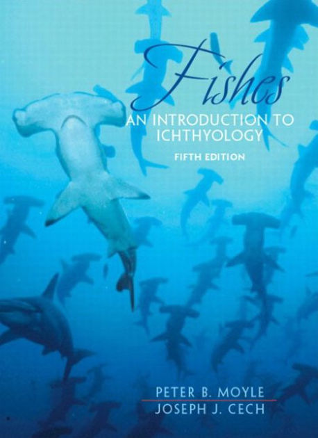 Fishes: An Introduction To Ichthyology / Edition 5 By Peter Moyle ...