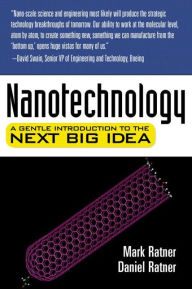 Nanotechnology: A Gentle Introduction to the Next Big Idea