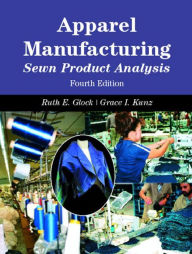 Apparel Manufacturing: Sewn Product Analysis / Edition 4