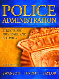 Police Administration : Structures, Processes and Behavior / Edition 6
