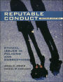 Reputable Conduct: Ethical Issues in Policing and Corrections / Edition 2