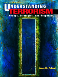 Understanding Terrorism: Groups, Strategies, and Responses / Edition 2