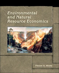 Title: Environmental and Natural Resource Economics / Edition 1, Author: Frank Ward