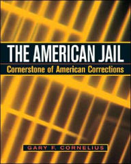 The American Jail: Cornerstone of Modern Corrections / Edition 1