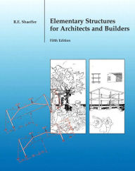 Title: Elementary Structures for Architects and Builders / Edition 5, Author: Ronald Shaeffer