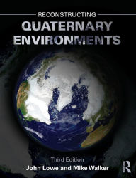 Title: Reconstructing Quaternary Environments / Edition 3, Author: J. John Lowe