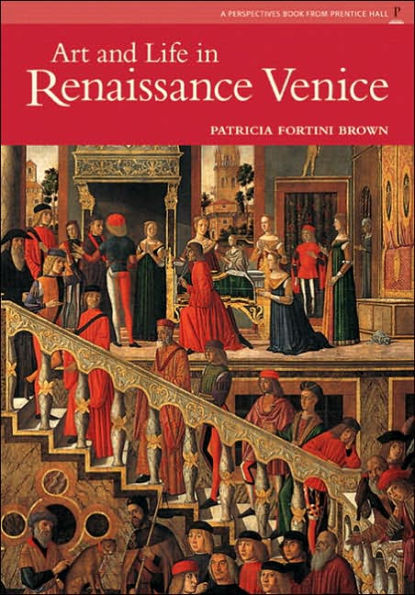 Art and Life in Renaissance Venice / Edition 1