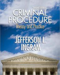 Title: Criminal Procedure: Theory and Practice / Edition 2, Author: Jefferson L. Ingram