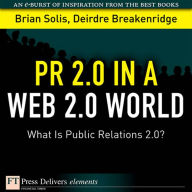 Title: PR 2.0 in a Web 2.0 World: What Is Public Relations 2.0?, Author: Brian Solis