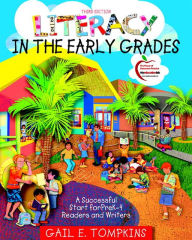 Literacy in the Early Grades: A Successful Start for PreK-4 Readers and Writers (with MyEducationLab) / Edition 3