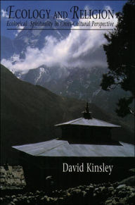 Title: Ecology and Religion: Ecological Spirituality in Cross-Cultural Perspective / Edition 1, Author: David R. Kinsley