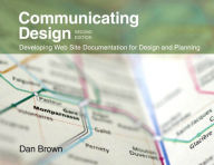 Title: Communicating Design: Developing Web Site Documentation for Design and Planning, Author: Dan M. Brown