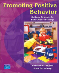 Promoting Positive Behavior: Guidance Strategies for Early Childhood Settings / Edition 1